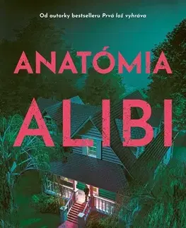 Detektívky, trilery, horory Anatómia alibi - Ashley Elston,Miriam Ghaniová
