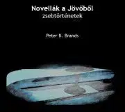 Sci-fi a fantasy Novellák a jövőből - B. Brands Peter