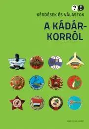 Svetové dejiny, dejiny štátov Kérdések és válaszok a Kádár-korról - István Feitl,Miklós Mitrovits,Ripp Zoltán,Róbert Takács
