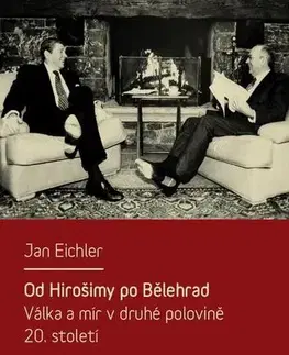 Svetové dejiny, dejiny štátov Od Hirošimy po Bělehrad - Jan Eichler