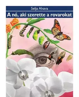 Svetová beletria A nő, aki szerette a rovarokat - Selja Ahava