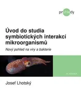 Biológia, fauna a flóra Úvod do studia symbiotických interakcí mikroorganismů - Jozef Lhotský