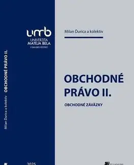 Obchodné právo Obchodné právo II.: Obchodné záväzky - Milan Ďurica