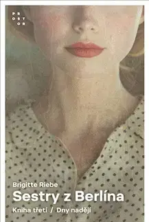 Historické romány Sestry z Berlína 3: Dny nadějí - Brigitte Riebe,Magdalena Štulcová