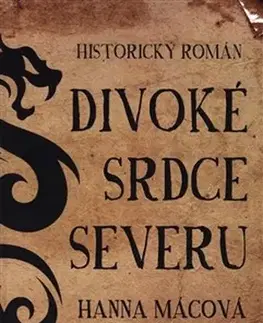 Historické romány Divoké srdce severu - Hanna Mácová