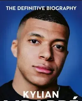Šport Kylian Mbappe - The Definitive Biography - Julien Laurens