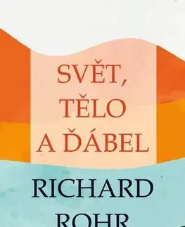 Kresťanstvo Svět, tělo a ďábel - Richard Rohr
