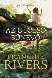 Kresťanstvo Az utolsó bűnevő - Francine Rivers
