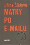 Česká poézia Matky po e-mailu - Jiřina Šiklová