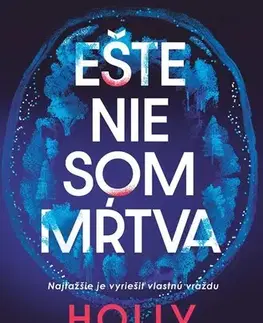Detektívky, trilery, horory Ešte nie som mŕtva - Holly Jackson
