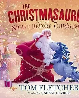 Rozprávky The Christmasaurus and the Night Before Christmas - Tom Fletcher,Shane Devries