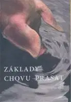 Zvieratá, chovateľstvo - ostatné Základy chovu prasat - Roman Stupka