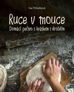 Sladká kuchyňa Ruce v mouce - Iva Trhoňová