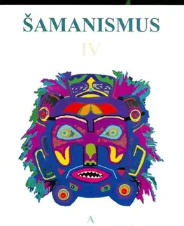 Alternatívna medicína - ostatné Šamanismus IV (Šamanismus a alternativní způsoby léčení)