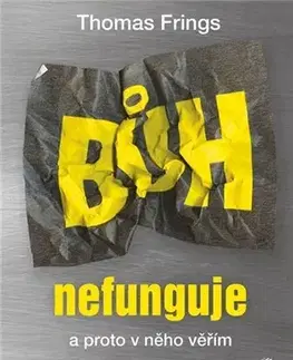 Kresťanstvo Bůh nefunguje - Thomas Frings,Zdeněk Jančařík