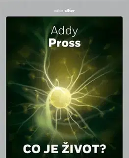 Prírodné vedy - ostatné Co je život? - Addy Pross