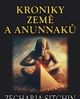 Mystika, proroctvá, záhady, zaujímavosti Kroniky země a Anunnaků - Zecharia Sitchin
