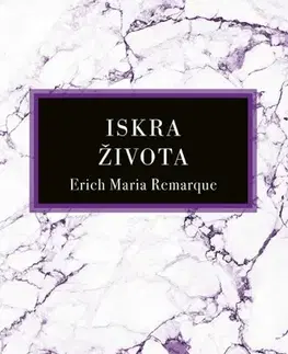 Svetová beletria Iskra života - Erich Maria Remarque,Zuzana Guldanová