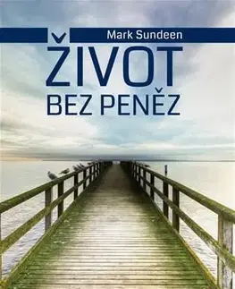 Rozvoj osobnosti Život bez peněz - Mark Sundeen