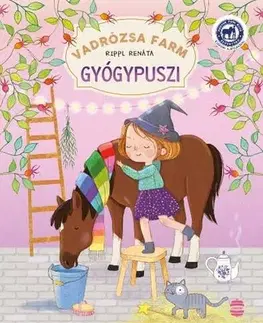 Pre dievčatá Vadrózsa farm 3. - Gyógypuszi - Renáta Rippl