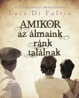 Beletria - ostatné Amikor az álmaink ránk találnak - Luca Di Fulvio