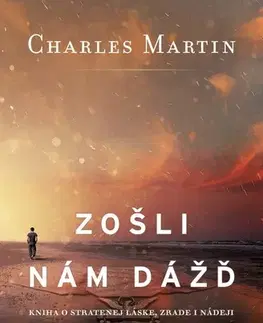 Svetová beletria Zošli nám dážď - Martin Charles,Miriam Ghaniová