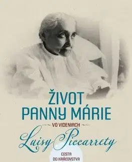 Kresťanstvo Život Panny Márie vo videniach Luisy Piccarrety - Piccarreta Luisa