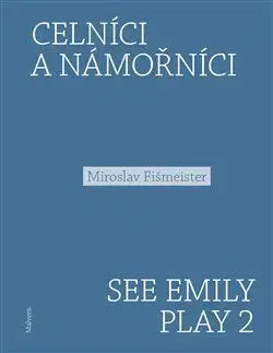 Česká poézia Celníci a námořníci. See Emily Play 2 - Miroslav Fišmeister