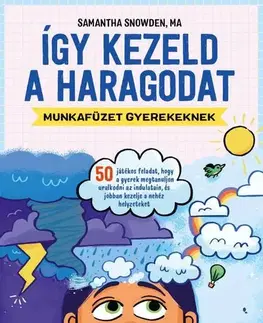 Psychológia, etika Így kezeld a haragodat - munkafüzet gyerekeknek - Samantha Snowden,Andrea Megyeri