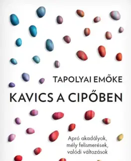 Psychológia, etika Kavics a cipőben - Emőke Tapolyai