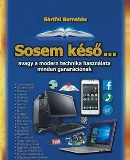 Internet, e-mail Sosem késő - avagy a modern technika használata minden generációnak - Barnabás Bártfai