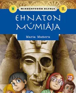 Dobrodružstvo, napätie, western Mindentudók klubja 11: Ehnaton múmiája - Maria Maneruová
