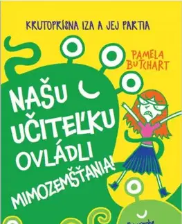 Rozprávky Našu učiteľku ovládli mimozemšťania! - Pamela Butchart