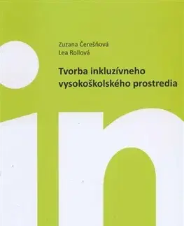 Pre vysoké školy Tvorba inkluzívneho vysokoškolského prostredia - Zuzana Čerešňová,Lea Rollová