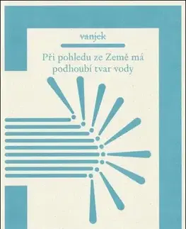 Česká poézia Při pohledu ze Země má podhoubí tvar vody - Vanjek