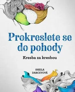 Maliarstvo, grafika Prokreslete se do pohody - Sheila Darceyová,Rachel Smithová,Veronika Nohavicová