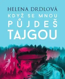 Historické romány Když se mnou půjdeš tajgou - Helena Drdlová