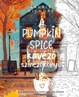 Maľovanky pre dospelých A Pumpkin Spice kávézó színezőkönyv - Nicolette Cavern