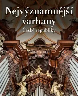 Hudba - noty, spevníky, príručky Nejvýznamnější varhany České republiky - Štěpán Svoboda,Jiří Krátký