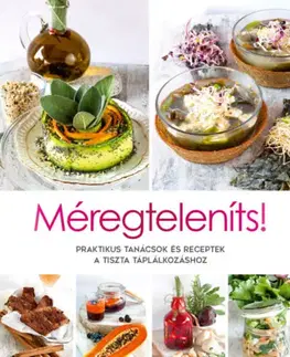 Zdravá výživa, diéty, chudnutie Méregteleníts! - Praktikus tanácsok és receptek a tiszta táplálkozáshoz - Cinzia Trenchiová