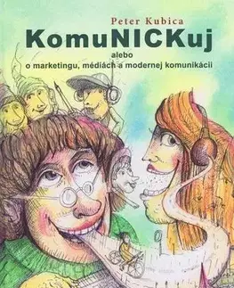 Marketing, reklama, žurnalistika KomuNICKuj - Peter Kubica