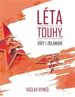Slovenské a české dejiny Léta touhy, víry i zklamání - Václav Ryneš