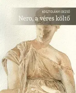 Svetová beletria Nero, a véres költő - Dezső Kosztolányi