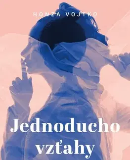 Psychológia, etika Jednoducho vzťahy - Honza Vojtko