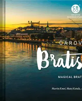 Encyklopédie, obrazové publikácie Čarovná Bratislava - Martin Kmeť,Matej Kotuľa,Adriana Drugová