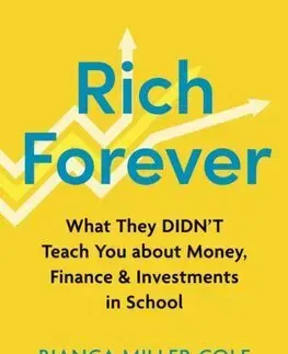 Financie, finančný trh, investovanie Rich Forever - Bianca Miller-Cole,Byron Cole
