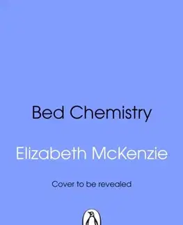 Romantická beletria Bed Chemistry - Elizabeth McKenzie