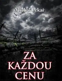 Historické romány Za každou cenu - Michal Pekár
