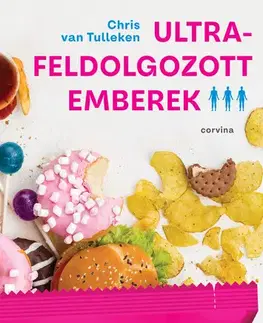 Zdravie, životný štýl - ostatné Ultrafeldolgozott emberek - Chris van Tulleken
