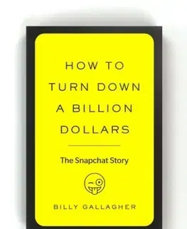 Biznis a kariéra How to Turn Down a Billion Dollars - Billy Gallagher